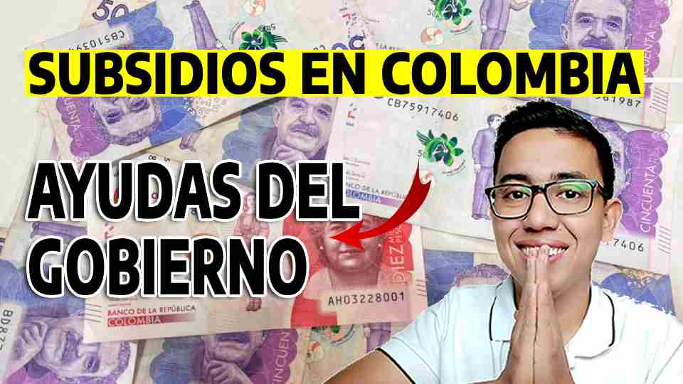 Últimas Actualizaciones Sobre los Subsidios en Colombia Ayudas del Gobierno
